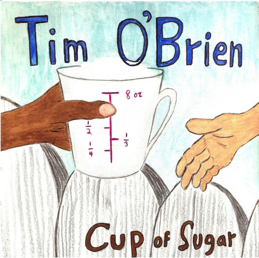 Tim O'Brien - Cup Of Sugar (Limited Edition)